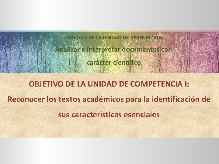 OBJETIVO DE LA UNIDAD DE APRENDIZAJE: Analizar e interpretar documentos con carácter científico OBJETIVO