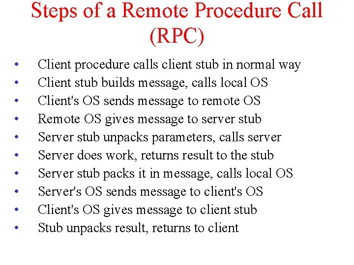 Steps of a Remote Procedure Call (RPC) • • • Client procedure calls client