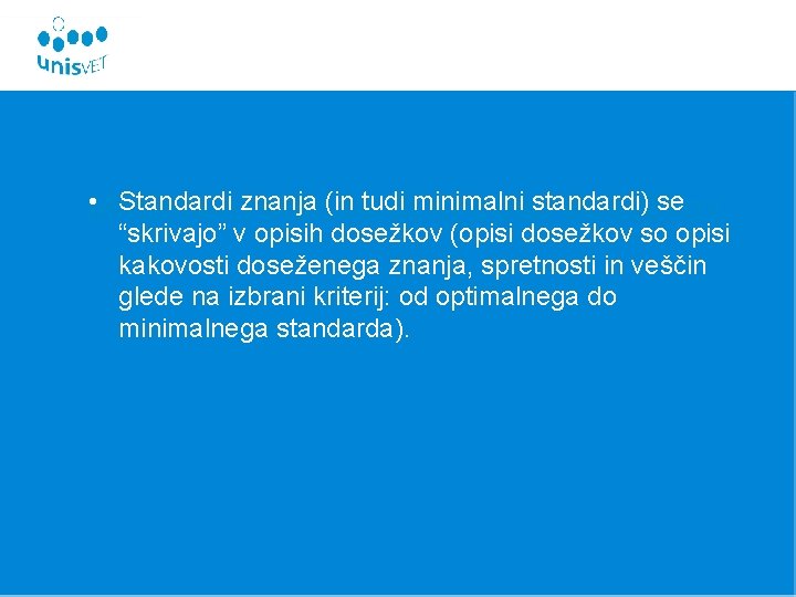  • Standardi znanja (in tudi minimalni standardi) se Minimalni standardi in opisi dosežkov