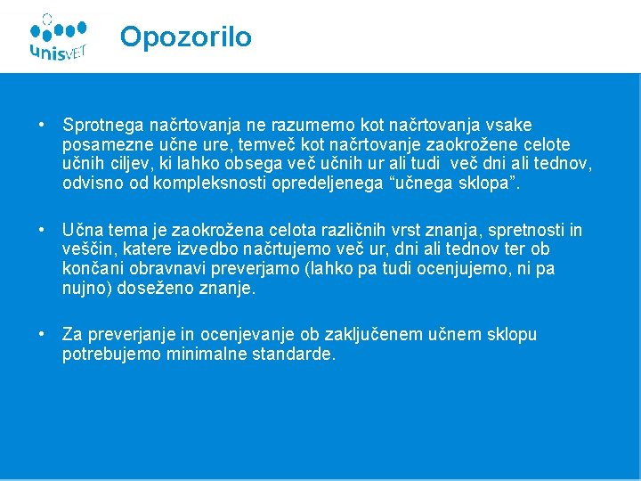 Opozorilo • Sprotnega načrtovanja ne razumemo kot načrtovanja vsake posamezne učne ure, temveč kot