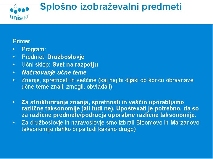 Splošno izobraževalni predmeti Primer • Program: • Predmet: Družboslovje • Učni sklop: Svet na