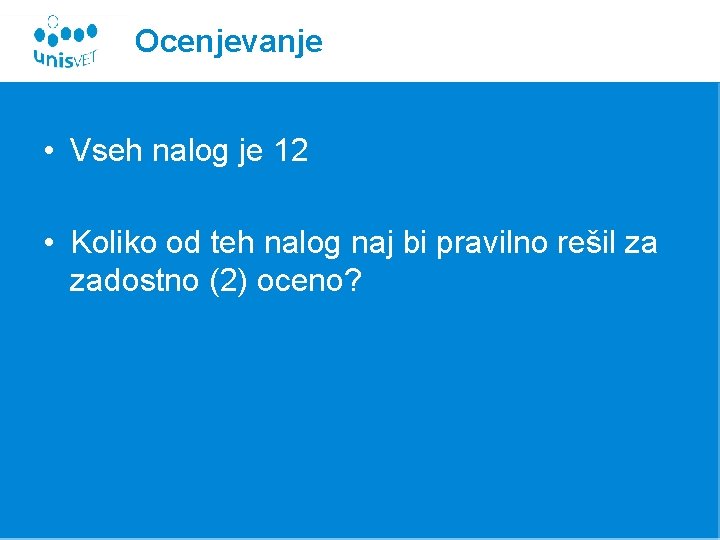 Ocenjevanje • Vseh nalog je 12 • Koliko od teh nalog naj bi pravilno