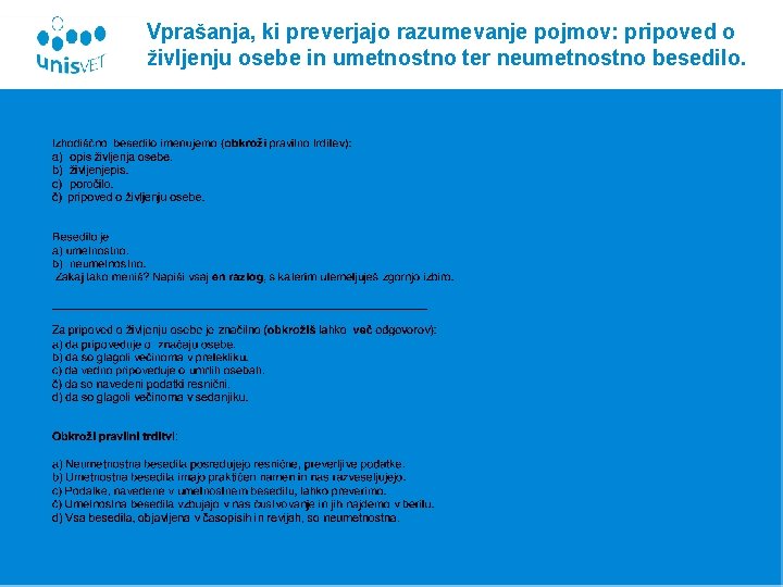 Vprašanja, ki preverjajo razumevanje pojmov: pripoved o življenju osebe in umetnostno ter neumetnostno besedilo.