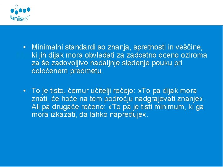  • Minimalni standardi so znanja, spretnosti in veščine, ki jih dijak mora obvladati