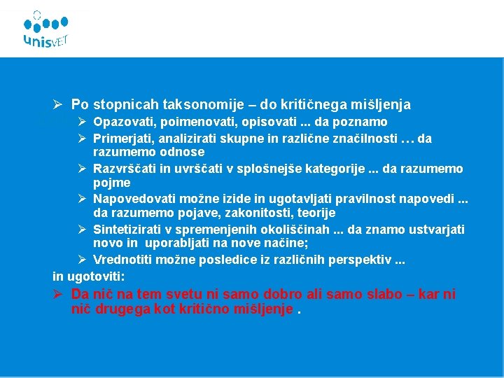 Ø Po stopnicah taksonomije – do kritičnega mišljenja ZakajØ taksonomije Opazovati, poimenovati, opisovati. .