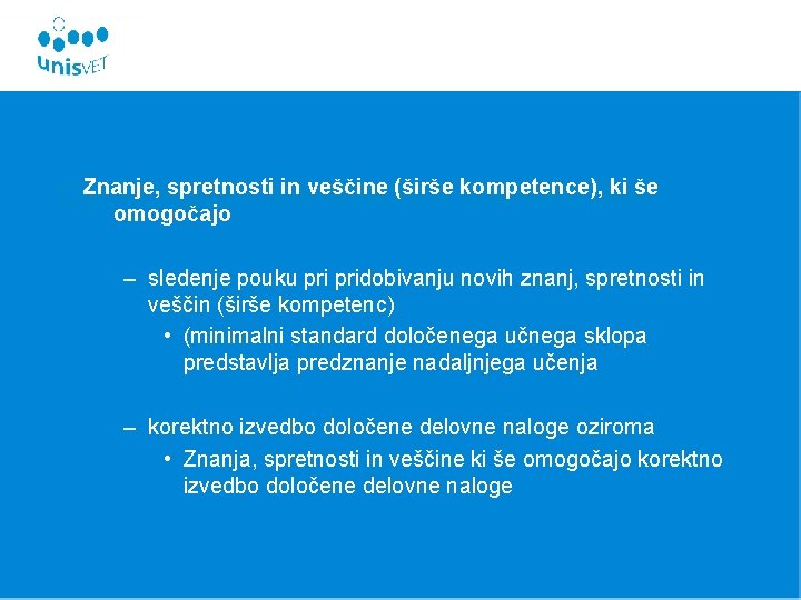 Znanje, spretnosti in veščine (širše kompetence), ki še Opredelitev minimalnih standardov omogočajo – sledenje