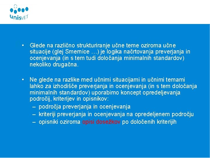  • Glede na različno strukturiranje učne teme oziroma učne Pristopi k načrtovanju učnih