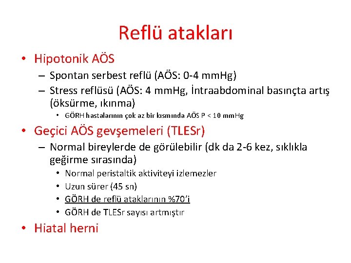 Reflü atakları • Hipotonik AÖS – Spontan serbest reflü (AÖS: 0 -4 mm. Hg)