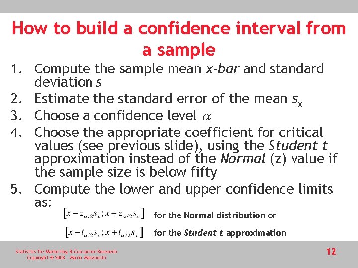 How to build a confidence interval from a sample 1. Compute the sample mean How to build a confidence interval from a sample 1. Compute the sample mean