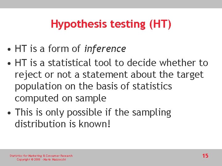 Hypothesis testing (HT) • HT is a form of inference • HT is a Hypothesis testing (HT) • HT is a form of inference • HT is a