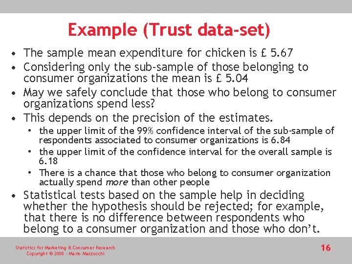 Example (Trust data-set) • The sample mean expenditure for chicken is £ 5. 67 Example (Trust data-set) • The sample mean expenditure for chicken is £ 5. 67
