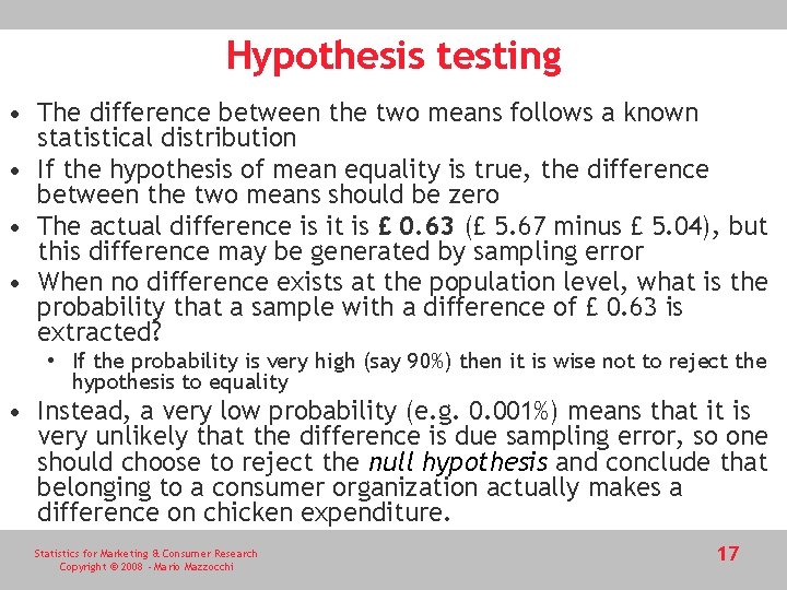 Hypothesis testing • The difference between the two means follows a known statistical distribution Hypothesis testing • The difference between the two means follows a known statistical distribution