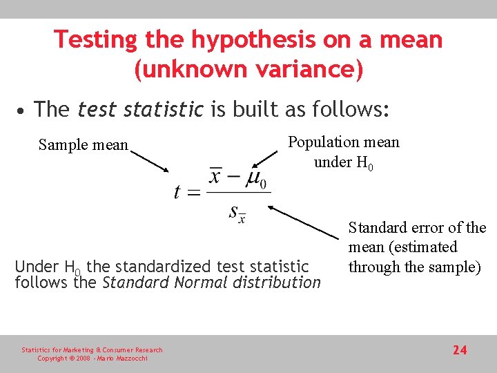 Testing the hypothesis on a mean (unknown variance) • The test statistic is built Testing the hypothesis on a mean (unknown variance) • The test statistic is built