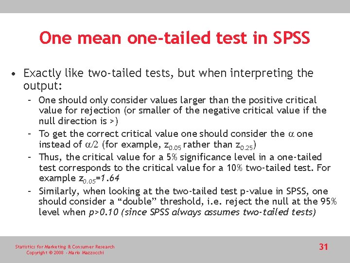 One mean one-tailed test in SPSS • Exactly like two-tailed tests, but when interpreting One mean one-tailed test in SPSS • Exactly like two-tailed tests, but when interpreting
