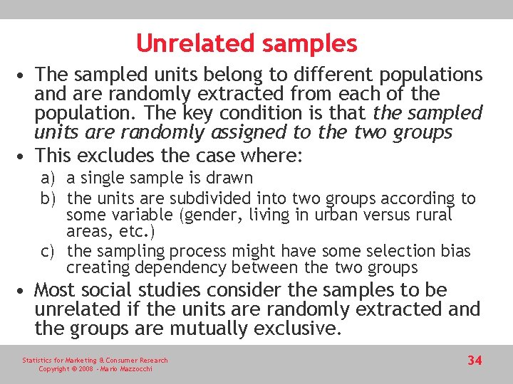 Unrelated samples • The sampled units belong to different populations and are randomly extracted Unrelated samples • The sampled units belong to different populations and are randomly extracted