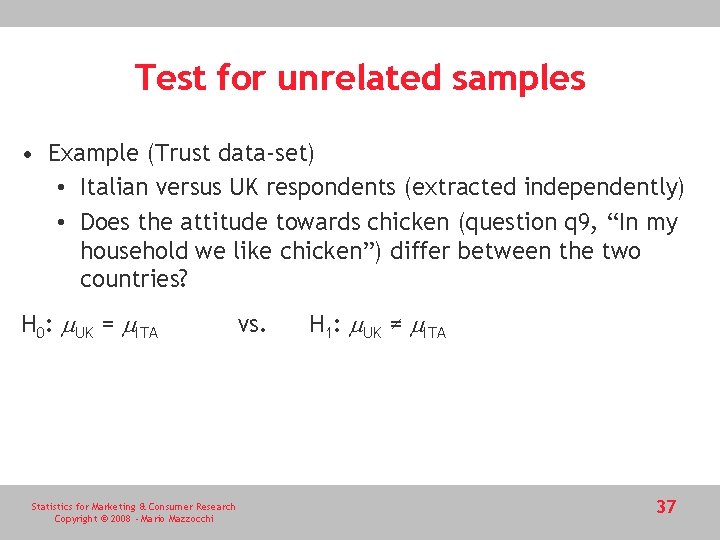 Test for unrelated samples • Example (Trust data-set) • Italian versus UK respondents (extracted Test for unrelated samples • Example (Trust data-set) • Italian versus UK respondents (extracted
