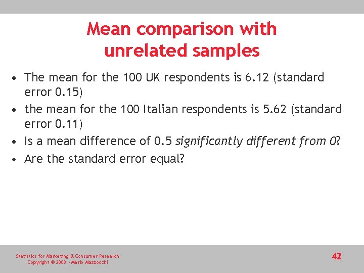 Mean comparison with unrelated samples • The mean for the 100 UK respondents is Mean comparison with unrelated samples • The mean for the 100 UK respondents is