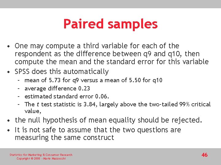Paired samples • One may compute a third variable for each of the respondent Paired samples • One may compute a third variable for each of the respondent