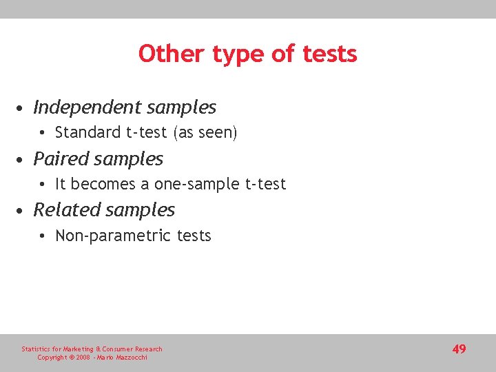 Other type of tests • Independent samples • Standard t-test (as seen) • Paired Other type of tests • Independent samples • Standard t-test (as seen) • Paired