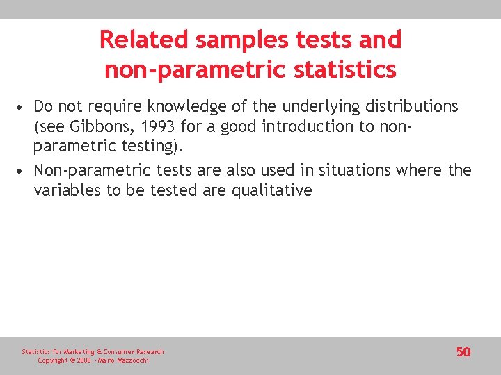 Related samples tests and non-parametric statistics • Do not require knowledge of the underlying Related samples tests and non-parametric statistics • Do not require knowledge of the underlying