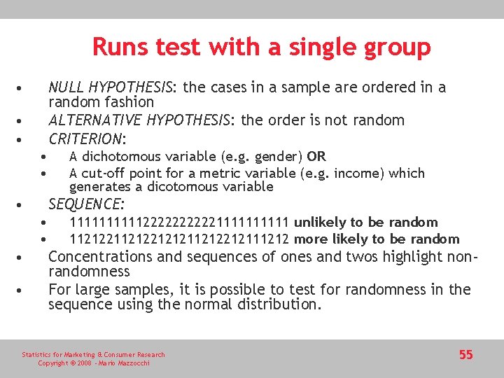Runs test with a single group • NULL HYPOTHESIS: the cases in a sample Runs test with a single group • NULL HYPOTHESIS: the cases in a sample