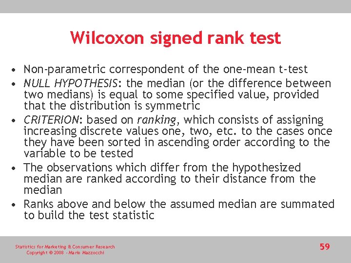 Wilcoxon signed rank test • Non-parametric correspondent of the one-mean t-test • NULL HYPOTHESIS: Wilcoxon signed rank test • Non-parametric correspondent of the one-mean t-test • NULL HYPOTHESIS: