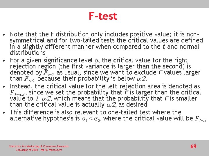 F-test • Note that the F distribution only includes positive value; it is nonsymmetrical F-test • Note that the F distribution only includes positive value; it is nonsymmetrical