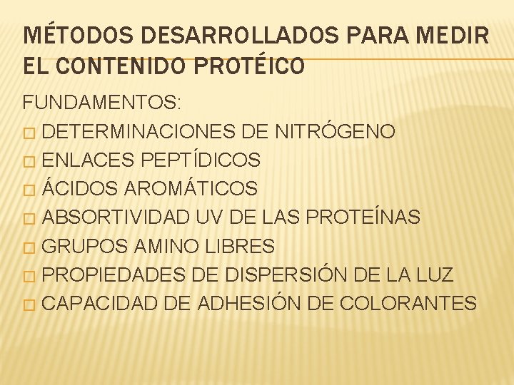 MÉTODOS DESARROLLADOS PARA MEDIR EL CONTENIDO PROTÉICO FUNDAMENTOS: � DETERMINACIONES DE NITRÓGENO � ENLACES