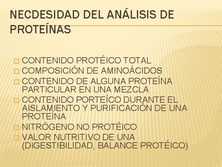 NECDESIDAD DEL ANÁLISIS DE PROTEÍNAS CONTENIDO PROTÉICO TOTAL � COMPOSICIÓN DE AMINOÁCIDOS � CONTENIDO