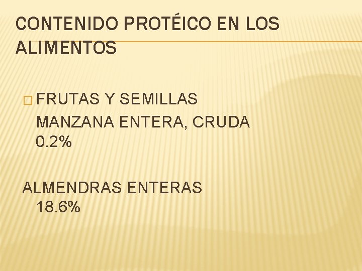 CONTENIDO PROTÉICO EN LOS ALIMENTOS � FRUTAS Y SEMILLAS MANZANA ENTERA, CRUDA 0. 2%