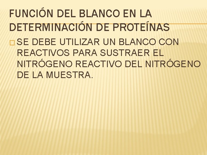 FUNCIÓN DEL BLANCO EN LA DETERMINACIÓN DE PROTEÍNAS � SE DEBE UTILIZAR UN BLANCO