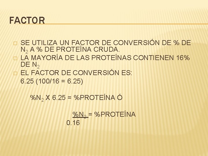 FACTOR � � � SE UTILIZA UN FACTOR DE CONVERSIÓN DE % DE N FACTOR � � � SE UTILIZA UN FACTOR DE CONVERSIÓN DE % DE N