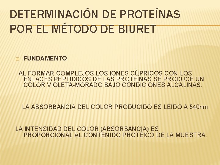 DETERMINACIÓN DE PROTEÍNAS POR EL MÉTODO DE BIURET � FUNDAMENTO AL FORMAR COMPLEJOS LOS