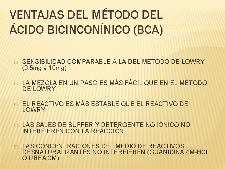 VENTAJAS DEL MÉTODO DEL ÁCIDO BICINCONÍNICO (BCA) � SENSIBILIDAD COMPARABLE A LA DEL MÉTODO