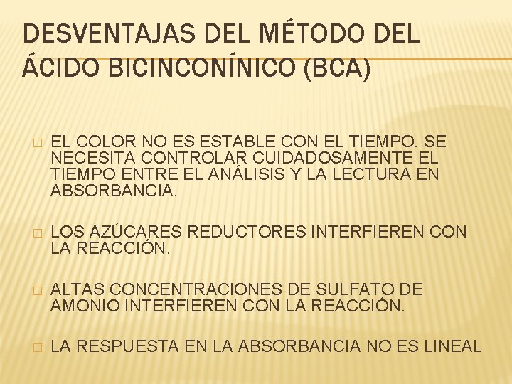 DESVENTAJAS DEL MÉTODO DEL ÁCIDO BICINCONÍNICO (BCA) � EL COLOR NO ES ESTABLE CON