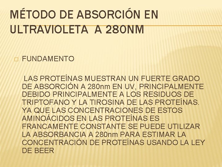 MÉTODO DE ABSORCIÓN EN ULTRAVIOLETA A 280 NM � FUNDAMENTO LAS PROTEÍNAS MUESTRAN UN