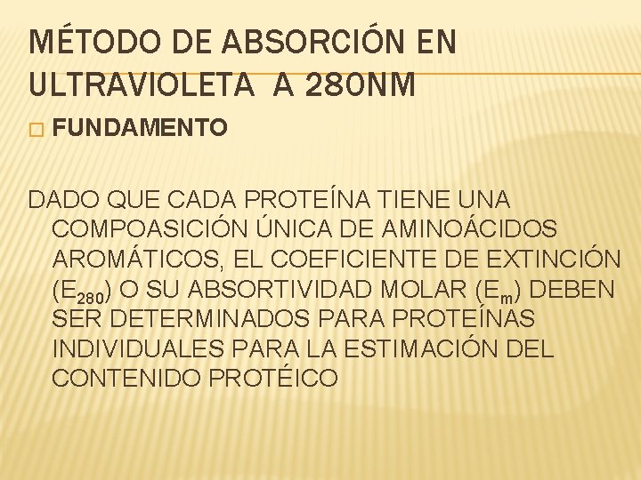 MÉTODO DE ABSORCIÓN EN ULTRAVIOLETA A 280 NM � FUNDAMENTO DADO QUE CADA PROTEÍNA