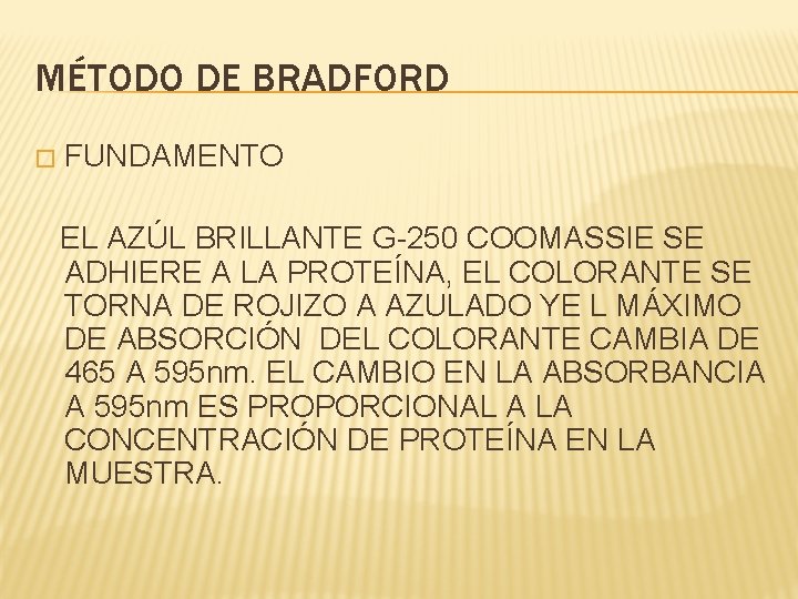 MÉTODO DE BRADFORD � FUNDAMENTO EL AZÚL BRILLANTE G-250 COOMASSIE SE ADHIERE A LA