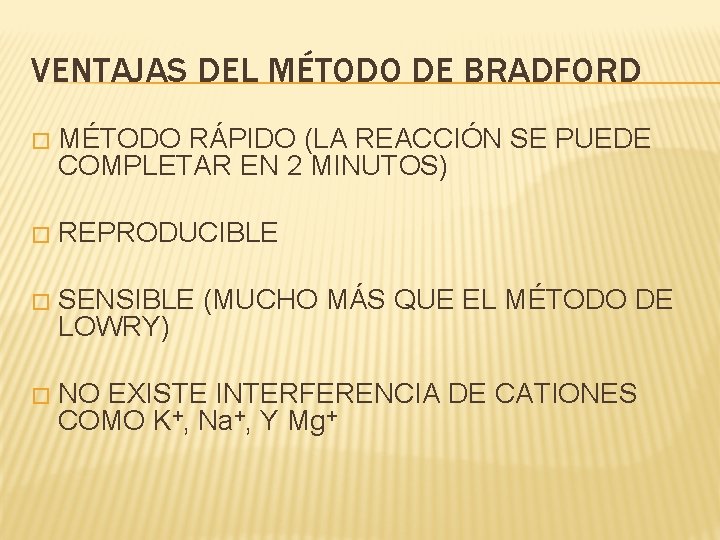 VENTAJAS DEL MÉTODO DE BRADFORD � MÉTODO RÁPIDO (LA REACCIÓN SE PUEDE COMPLETAR EN