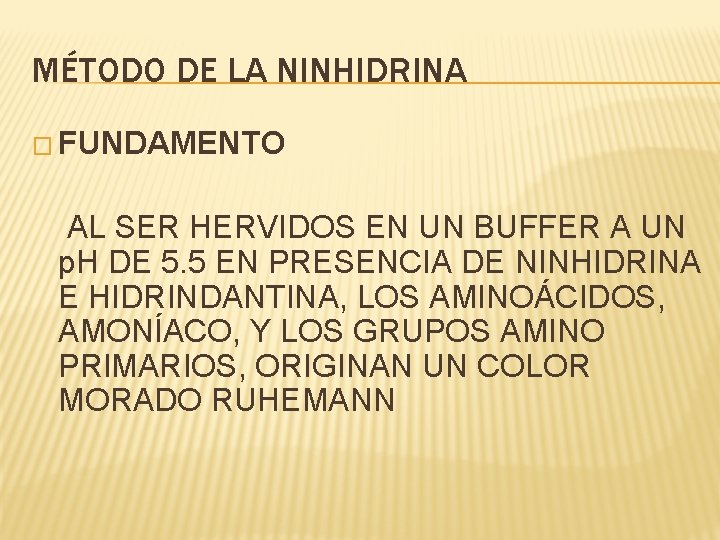 MÉTODO DE LA NINHIDRINA � FUNDAMENTO AL SER HERVIDOS EN UN BUFFER A UN