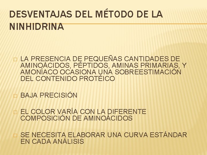 DESVENTAJAS DEL MÉTODO DE LA NINHIDRINA � LA PRESENCIA DE PEQUEÑAS CANTIDADES DE AMINOÁCIDOS,