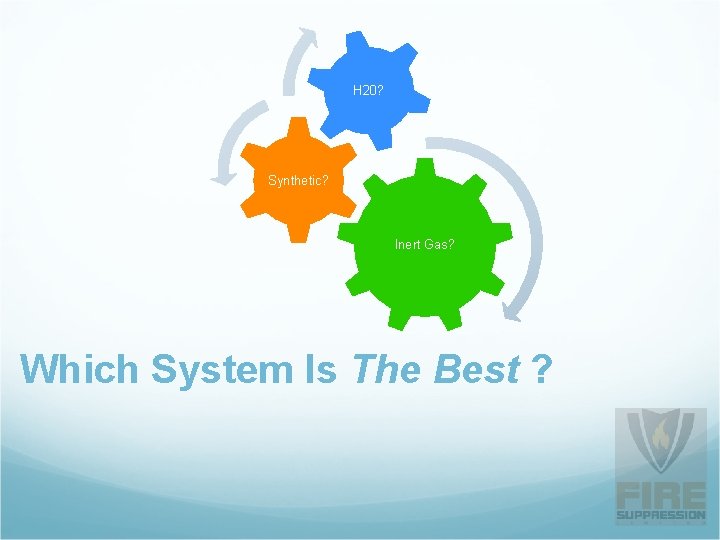 H 20? Synthetic? Inert Gas? Which System Is The Best ? 