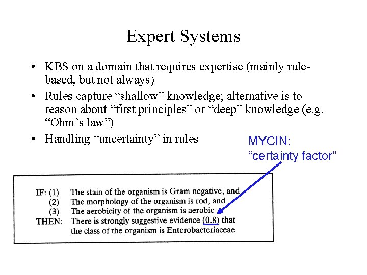 Expert Systems • KBS on a domain that requires expertise (mainly rulebased, but not