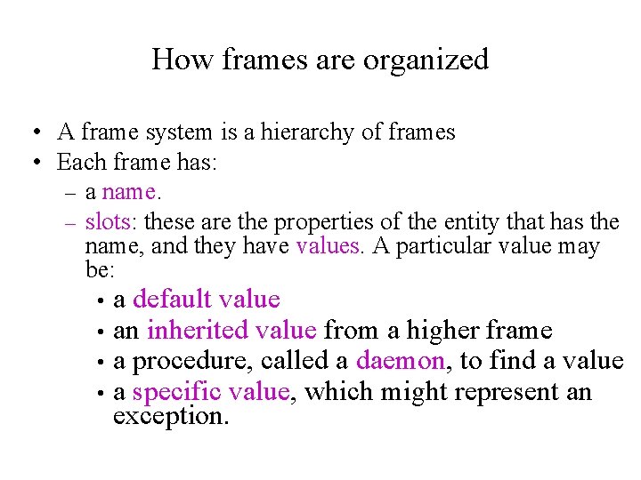 How frames are organized • A frame system is a hierarchy of frames •