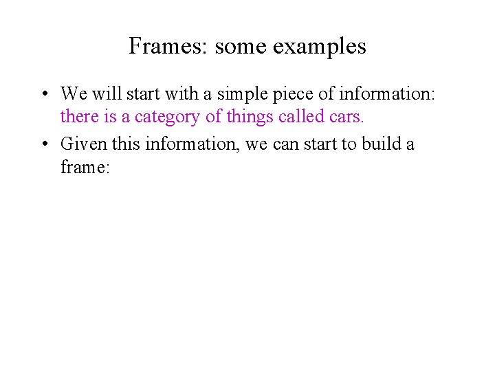 Frames: some examples • We will start with a simple piece of information: there