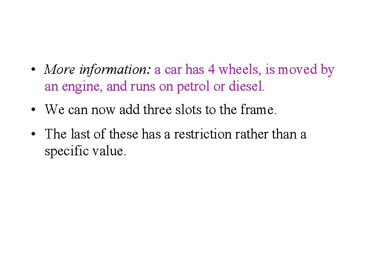  • More information: a car has 4 wheels, is moved by an engine,