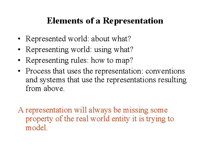 Elements of a Representation • • Represented world: about what? Representing world: using what?