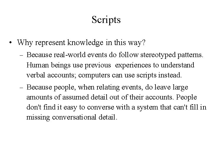Scripts • Why represent knowledge in this way? – Because real-world events do follow