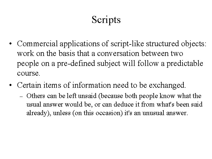 Scripts • Commercial applications of script-like structured objects: work on the basis that a