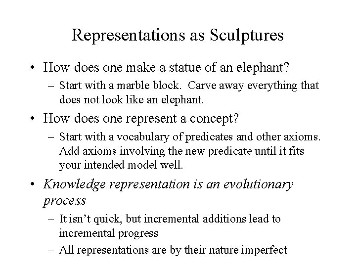 Representations as Sculptures • How does one make a statue of an elephant? –